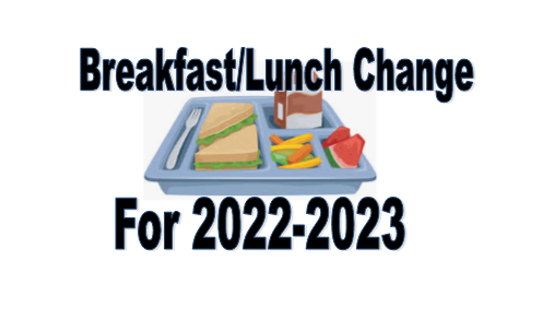 Breakfast/Lunch Change for 2022-2023 School Year